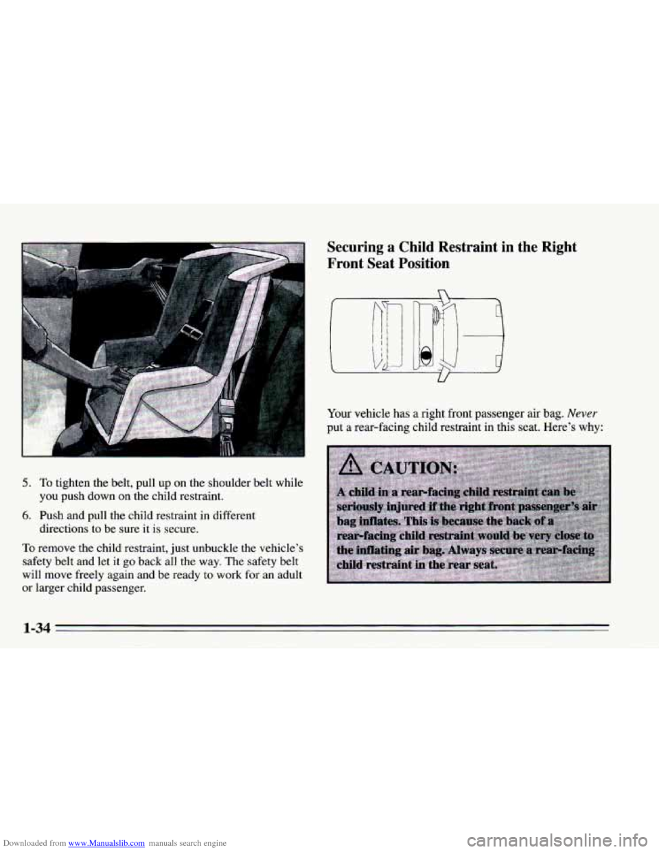 CHEVROLET CAMARO 1995 4.G Service Manual Downloaded from www.Manualslib.com manuals search engine I 
5. To tighten the belt, pull up on the shoulder belt while 
6. Push and  pull the child restraint  in different 
you  push 
down on the chil