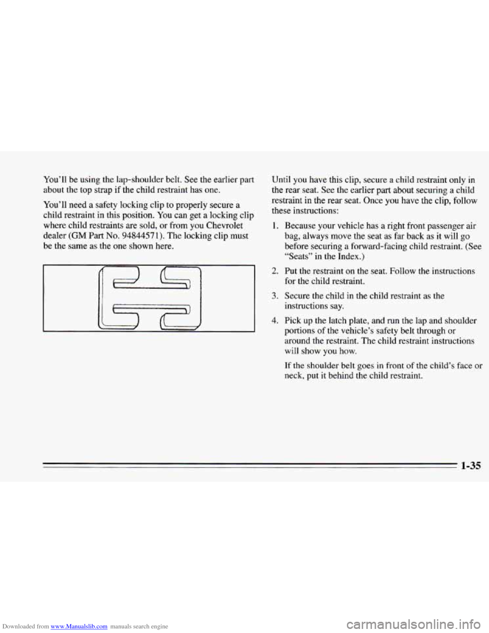 CHEVROLET CAMARO 1995 4.G Service Manual Downloaded from www.Manualslib.com manuals search engine You’ll  be  using  the lap-shoulder belt. See the earlier part 
about 
the top strap  if the child restraint  has one. 
You’ll  need  a saf