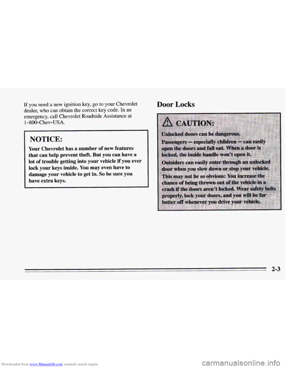 CHEVROLET CAMARO 1995 4.G Workshop Manual Downloaded from www.Manualslib.com manuals search engine If you need a new ignition key, go to your Chevrolet
dealer, who can obtain the correct key code. In an
emergency, call Chevrolet CHEVROLET CAMARO 1995 4.G Workshop Manual Downloaded from www.Manualslib.com manuals search engine If you need a new ignition key, go to your Chevrolet
dealer, who can obtain the correct key code. In an
emergency, call Chevrolet