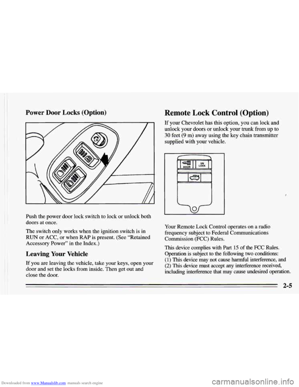 CHEVROLET CAMARO 1995 4.G Owners Manual Downloaded from www.Manualslib.com manuals search engine Power Door Locks (Option) 
~~ 
Push the power door lock switch to lock  or unlock  both 
doors  at  once. 
The  switch only works  when the ign