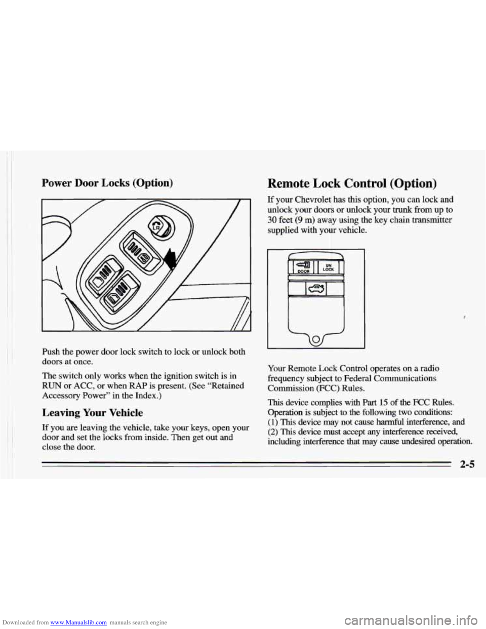 CHEVROLET CAMARO 1995 4.G Workshop Manual Downloaded from www.Manualslib.com manuals search engine Power Door Locks (Option)
~~
Push the power door lock switch to lock or unlock both
doors at once.
The switch only works when the ign CHEVROLET CAMARO 1995 4.G Workshop Manual Downloaded from www.Manualslib.com manuals search engine Power Door Locks (Option)
~~
Push the power door lock switch to lock or unlock both
doors at once.
The switch only works when the ign