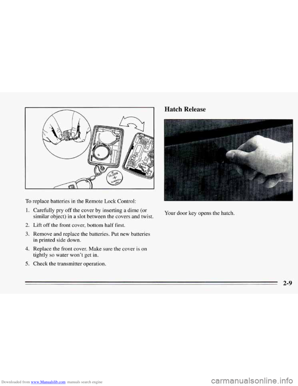 CHEVROLET CAMARO 1995 4.G Repair Manual Downloaded from www.Manualslib.com manuals search engine To replace batteries in the Remote Lock Control: 
1. Carefully  pry off the cover  by inserting a dime  (or 
2. Lift off the front  cover,  bot