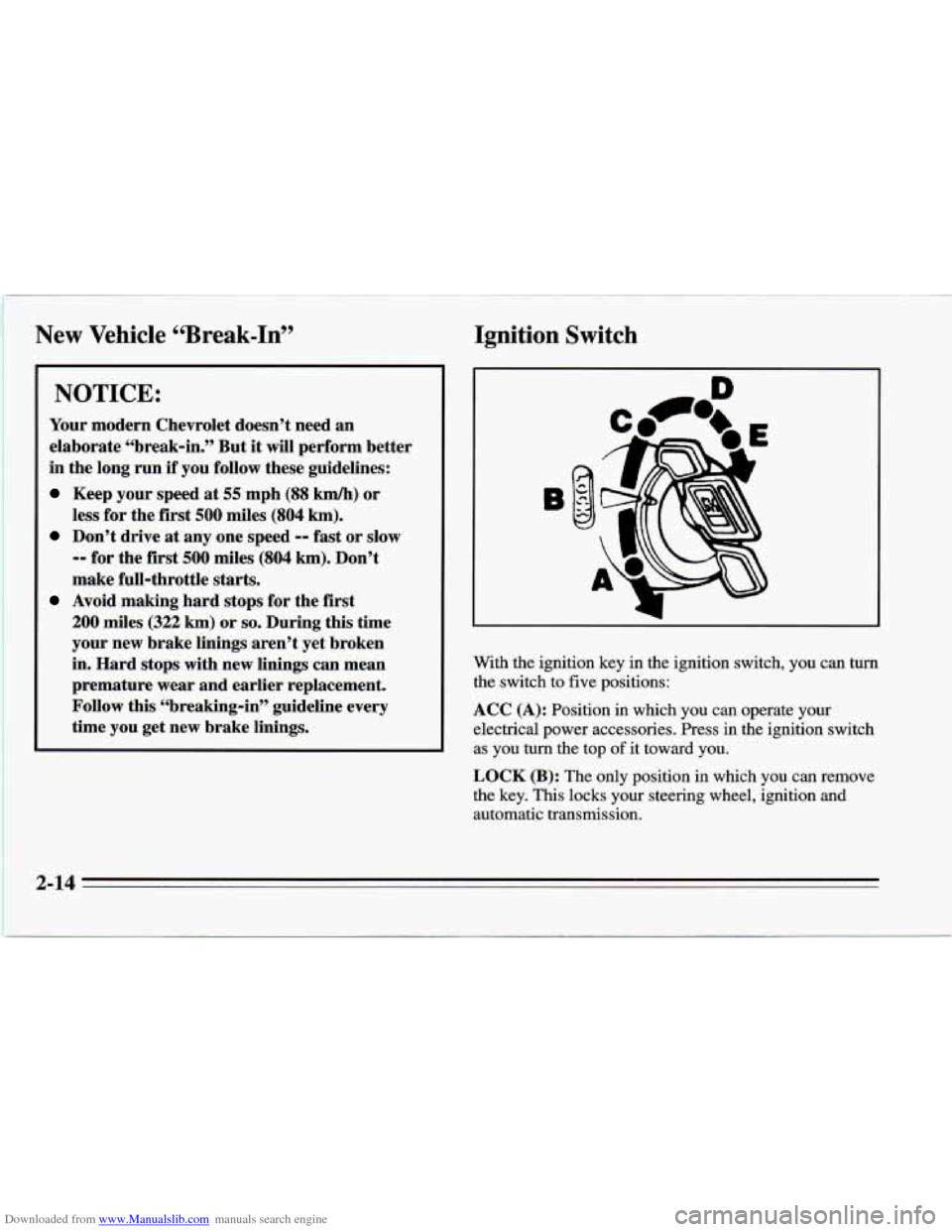 CHEVROLET CAMARO 1995 4.G Owners Manual Downloaded from www.Manualslib.com manuals search engine New  Vehicle “Break-In”  Ignition  Switch 
NOTICE: 
Your  modern  Chevrolet  doesn’t  need an 
elaborate  “break-in.”  But  it will p