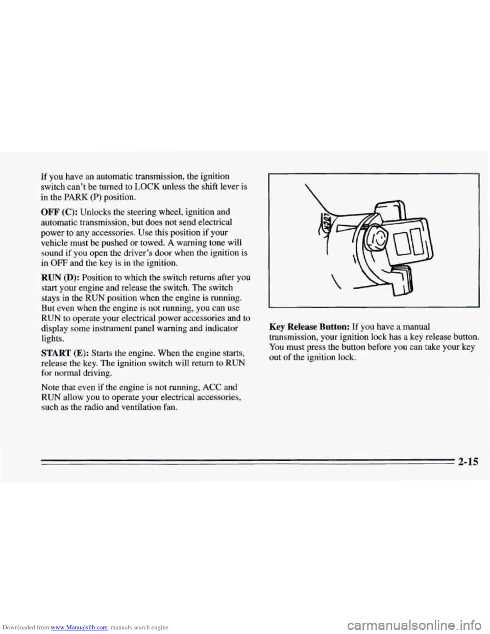 CHEVROLET CAMARO 1995 4.G Owners Manual Downloaded from www.Manualslib.com manuals search engine If  you have an automatic transmission,  the ignition 
switch can’t  be turned  to 
LOCK unless the  shift lever  is 
in  the  PARK  (P) posi