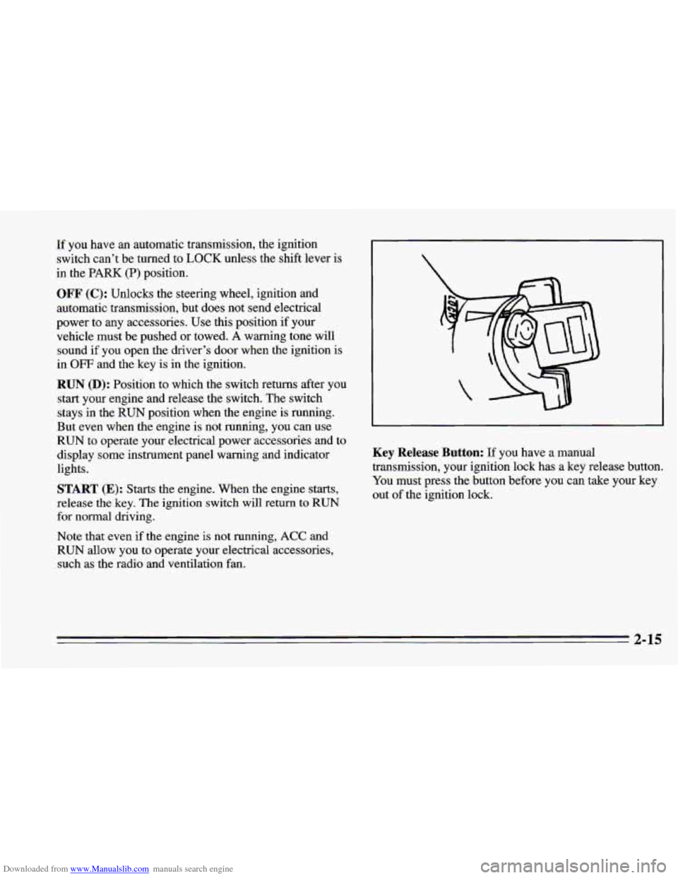 CHEVROLET CAMARO 1995 4.G Owners Manual Downloaded from www.Manualslib.com manuals search engine If you have an automatic transmission, the ignition
switch can’t be turned to
LOCK unless the shift lever is
in the PARK (P) posi CHEVROLET CAMARO 1995 4.G Owners Manual Downloaded from www.Manualslib.com manuals search engine If you have an automatic transmission, the ignition
switch can’t be turned to
LOCK unless the shift lever is
in the PARK (P) posi