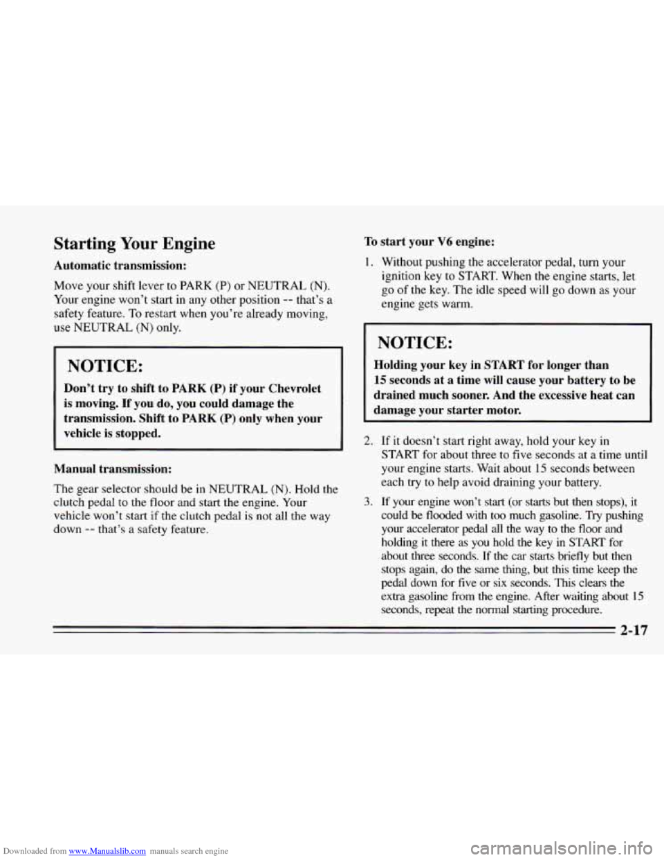 CHEVROLET CAMARO 1995 4.G Owners Manual Downloaded from www.Manualslib.com manuals search engine Starting Your Engine 
Automatic  transmission: 
Move your shift lever  to  PARK (P) or NEUTRAL (N). 
Your  engine won’t start in  any  other 