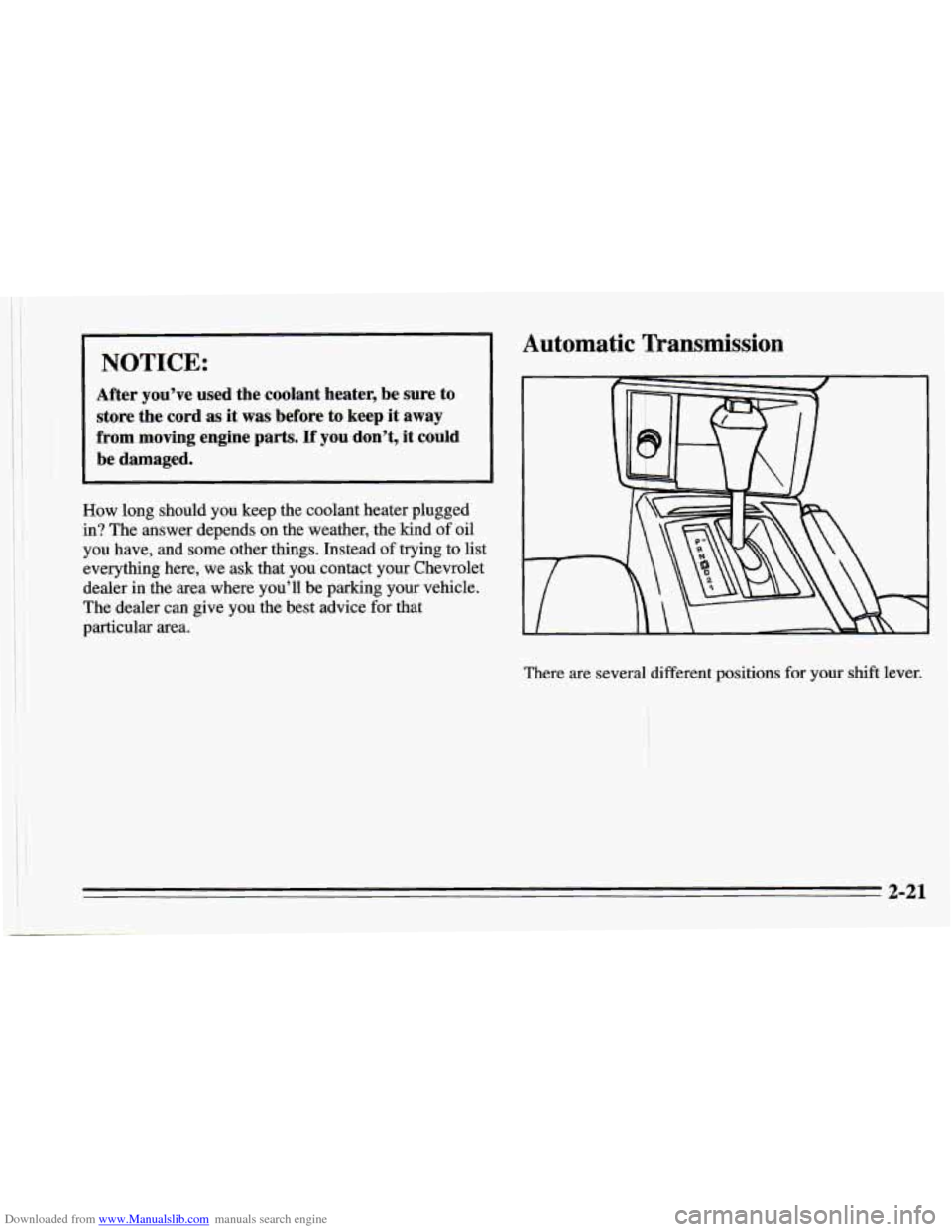 CHEVROLET CAMARO 1995 4.G Owners Manual Downloaded from www.Manualslib.com manuals search engine NOTICE: 
After  you’ve  used  the  coolant  heater,  be  sure  to store  the  cord  as it  was  before  to  keep  it  away 
from  moving  eng