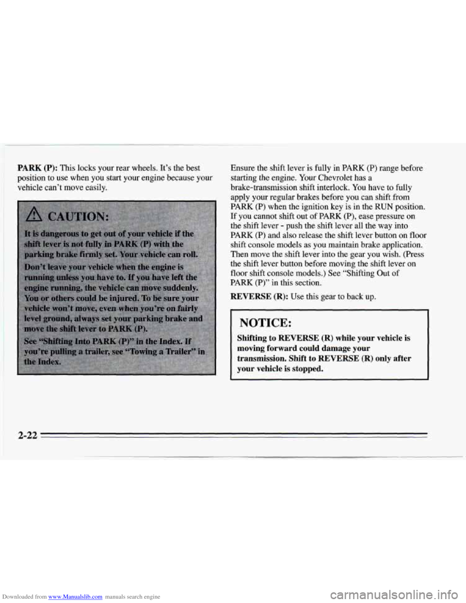 CHEVROLET CAMARO 1995 4.G Owners Manual Downloaded from www.Manualslib.com manuals search engine PARK (P): This locks  your  rear wheels.  It’s  the best 
position  to use  when  you  start your  engine  because  your 
vehicle  can’t  m