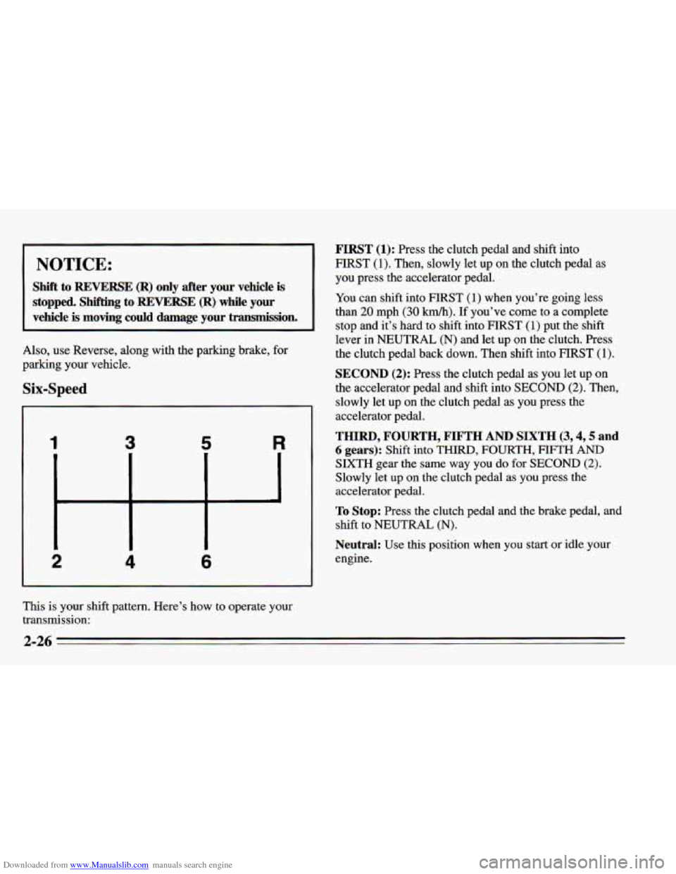 CHEVROLET CAMARO 1995 4.G Owners Manual Downloaded from www.Manualslib.com manuals search engine I I 
1 NOTICE: 
Shift  to REVERSE (R) only  after  your  vehicle is 
stopped. Shifting to REVERSE (R) while  your 
vehicle 
is moving could  da