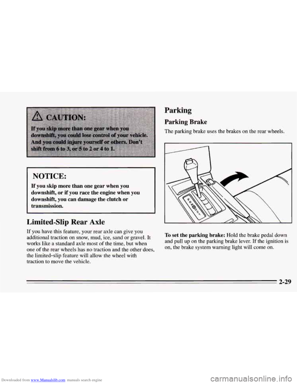 CHEVROLET CAMARO 1995 4.G User Guide Downloaded from www.Manualslib.com manuals search engine NOTICE: 
If  you  skip  more  than  one  gear  when  you 
downshift,  or if  you race  the  engine  when  you 
downshift,  you  can  damage  th