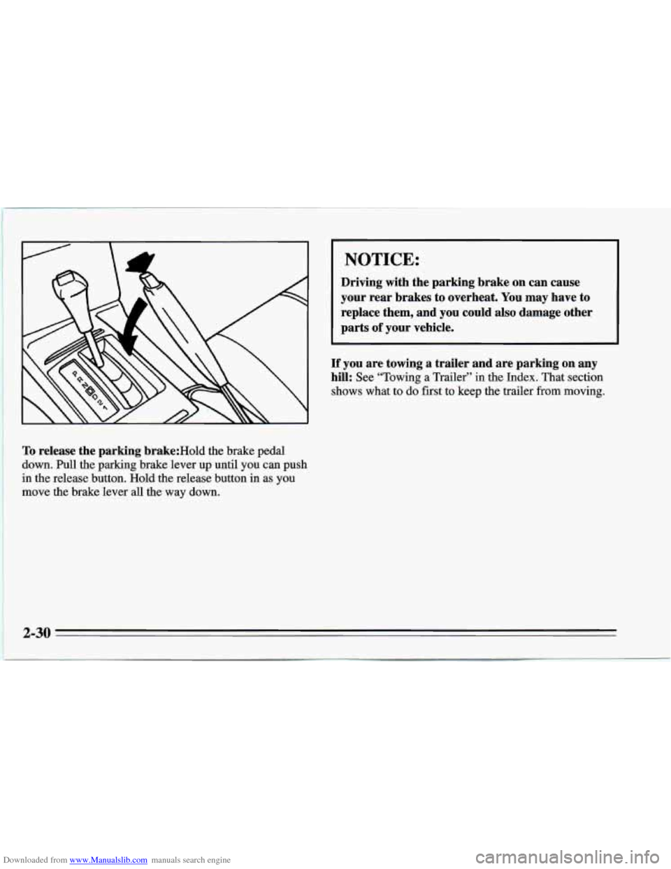 CHEVROLET CAMARO 1995 4.G Owners Manual Downloaded from www.Manualslib.com manuals search engine To release  the  parking  brake:Hold the  brake  pedal 
down.  Pull the  parking  brake  lever 
up until you can push 
in the release  button. 