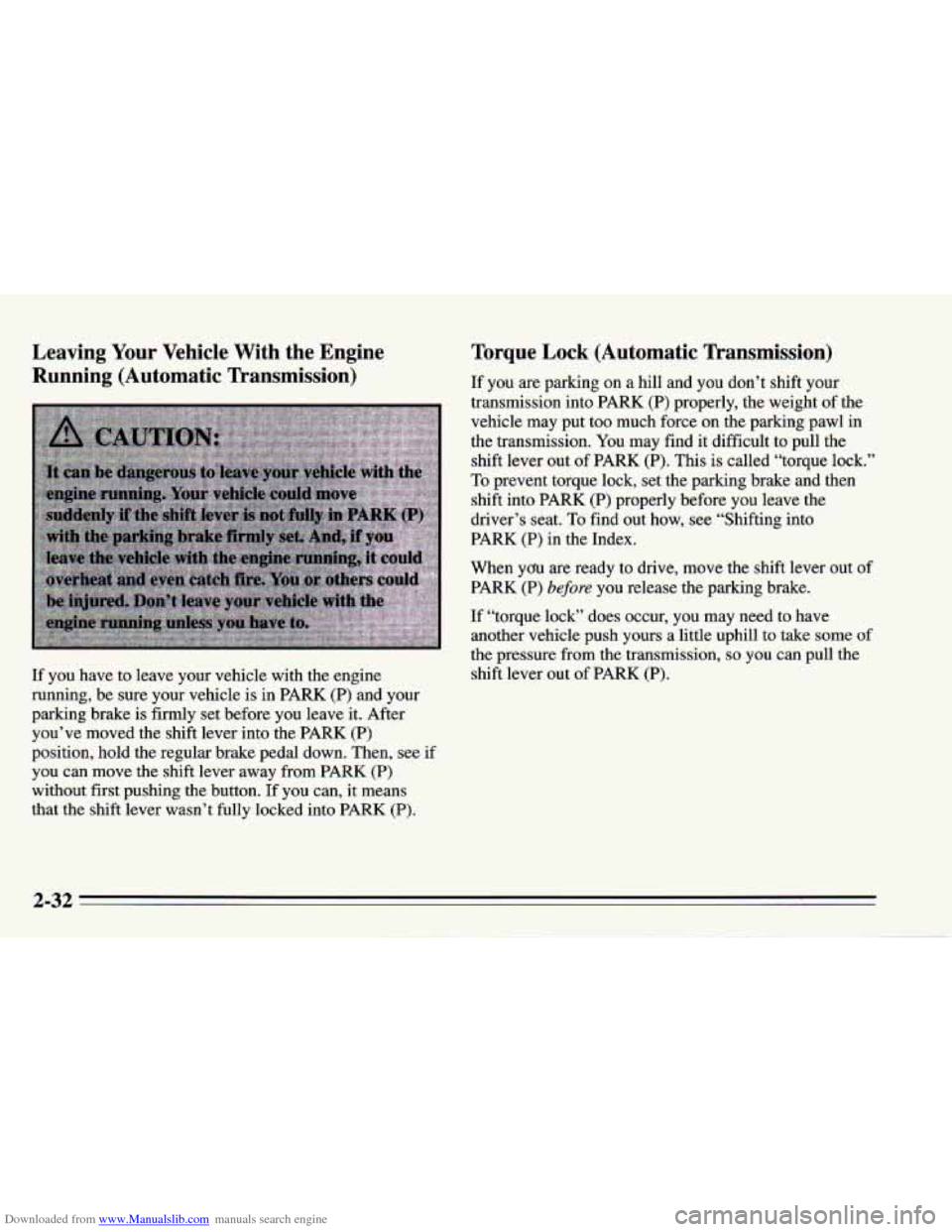 CHEVROLET CAMARO 1995 4.G User Guide Downloaded from www.Manualslib.com manuals search engine Leaving  Your  Vehicle With the  Engine 
Running  (Automatic  Tkansmission) 
If  you  have to leave  your vehicle  with  the engine 
running,  