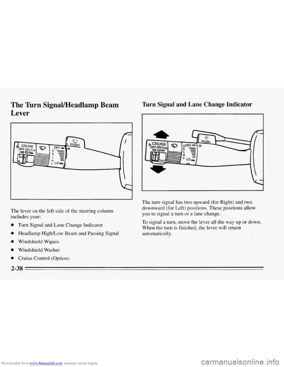 CHEVROLET CAMARO 1995 4.G Owners Manual Downloaded from www.Manualslib.com manuals search engine The  Turn  SignaVHeadlamp  Beam 
Lever 
The lever on the left side of the steering  column 
includes  your: 
0 Turn  Signal  and  Lane Change I