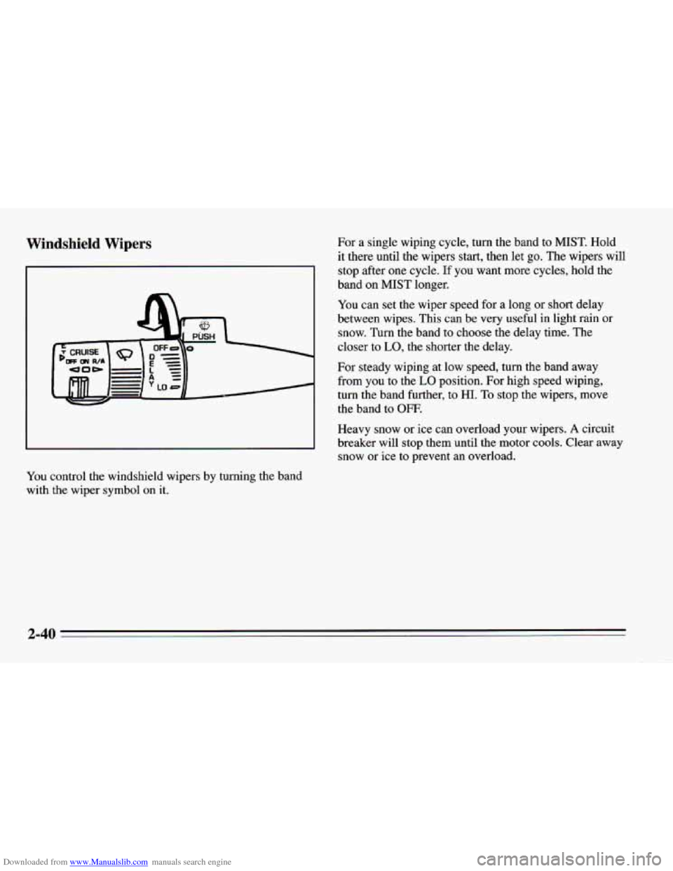 CHEVROLET CAMARO 1995 4.G Owners Manual Downloaded from www.Manualslib.com manuals search engine Windshield Wipers
You control the windshield wipers by turning the band
with the wiper symbol on
it.
For a single wiping cycle, tur CHEVROLET CAMARO 1995 4.G Owners Manual Downloaded from www.Manualslib.com manuals search engine Windshield Wipers
You control the windshield wipers by turning the band
with the wiper symbol on
it.
For a single wiping cycle, tur
