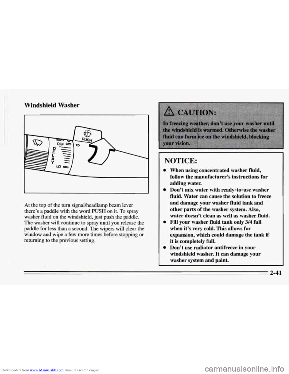 CHEVROLET CAMARO 1995 4.G Owners Manual Downloaded from www.Manualslib.com manuals search engine Windshield Washer
At the top of the turn signalheadlamp beam lever
there’s a paddle with the word
PUSH on it. To spray
washer flui CHEVROLET CAMARO 1995 4.G Owners Manual Downloaded from www.Manualslib.com manuals search engine Windshield Washer
At the top of the turn signalheadlamp beam lever
there’s a paddle with the word
PUSH on it. To spray
washer flui