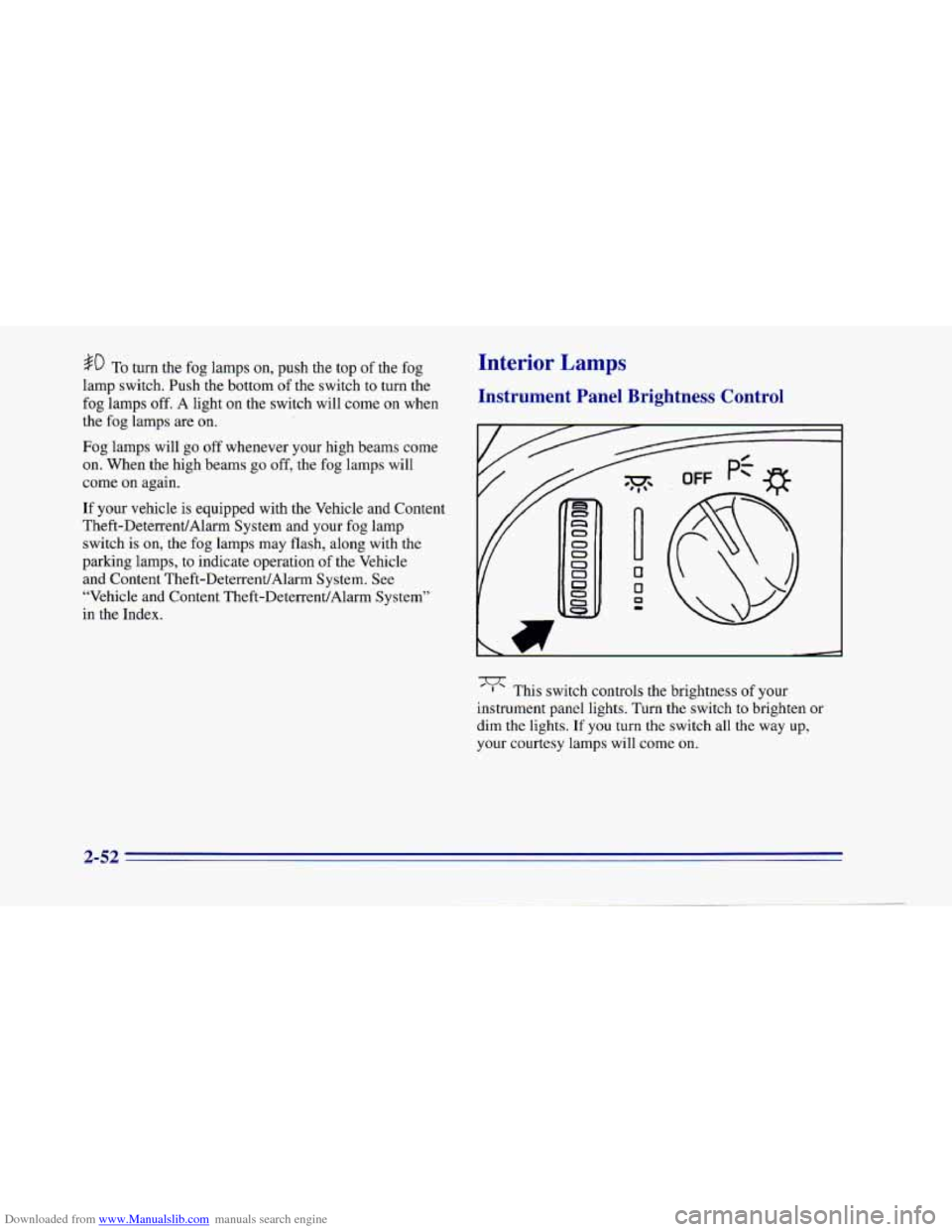 CHEVROLET CAMARO 1996 4.G Owners Manual Downloaded from www.Manualslib.com manuals search engine $0 To turn the fog lamps on, push the top  of the  fog 
lamp switch. Push the bottom 
of the  switch to turn the 
fog  lamps off. 
A light  on 