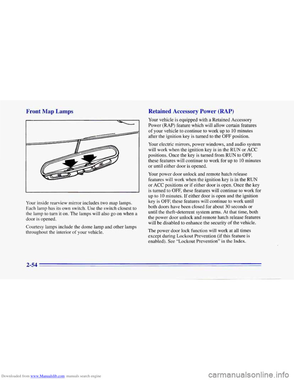 CHEVROLET CAMARO 1996 4.G Owners Manual Downloaded from www.Manualslib.com manuals search engine Front Map Lamps 
-1 
I I 
Your inside rearview mirror  includes two map lamps. 
Each lamp  has  its  own  switch.  Use the switch closest  to 
