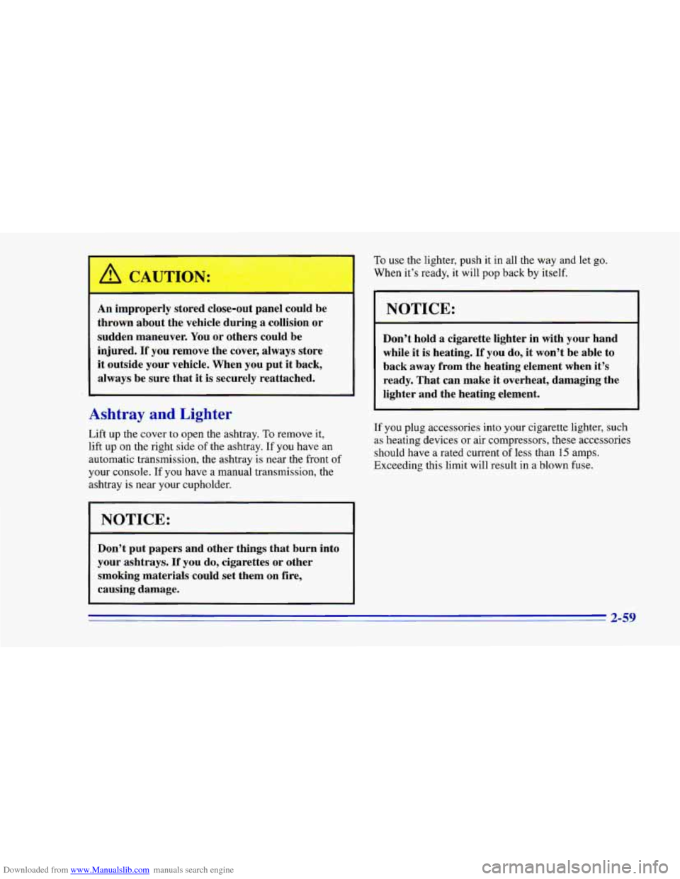 CHEVROLET CAMARO 1996 4.G Owners Manual Downloaded from www.Manualslib.com manuals search engine IF 
An improperly stored close-out panel could  be 
thrown  about the vehicle  during 
a collision  or 
sudden  maneuver.  You or others  could