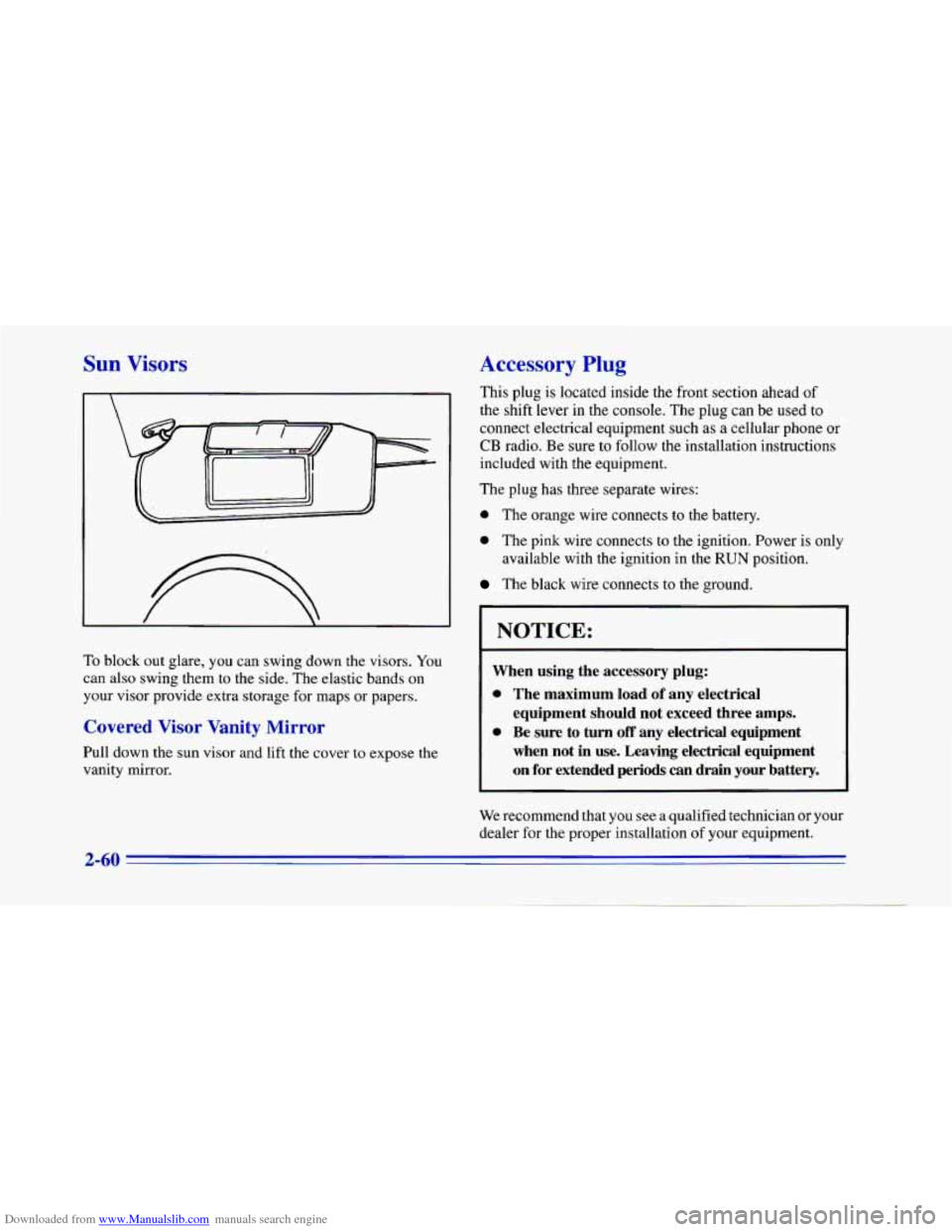 CHEVROLET CAMARO 1996 4.G Owners Manual Downloaded from www.Manualslib.com manuals search engine Sun Visors 
To block out glare, you can swing down the visors. You 
can  also swing them to the  side.  The  elastic bands on 
your  visor  pro