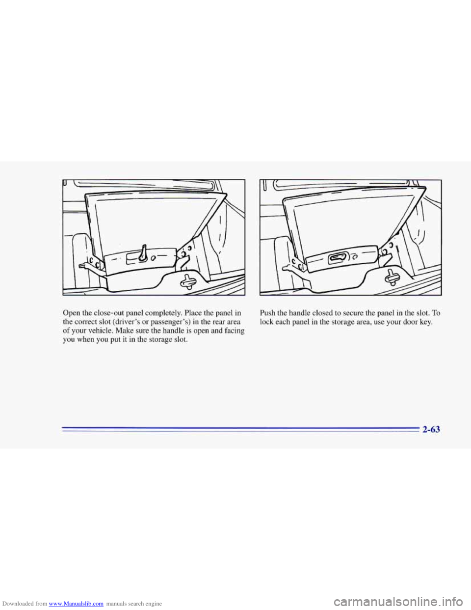 CHEVROLET CAMARO 1996 4.G Owners Manual Downloaded from www.Manualslib.com manuals search engine Open the close-out  panel completely.  Place  the panel in 
the  correct  slot  (driver’s or passenger’s) in  the rear  area 
of your  vehi