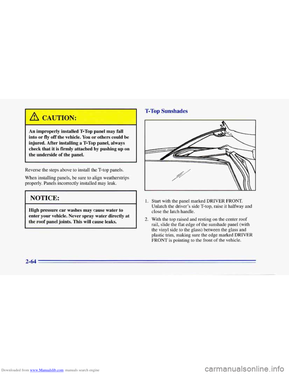 CHEVROLET CAMARO 1996 4.G Owners Manual Downloaded from www.Manualslib.com manuals search engine T-Top Sunshades 
An improperly  installed T-Top panel may  fall 
into  or 
fly off the  vehicle. You or others  could be 
injured. After  insta