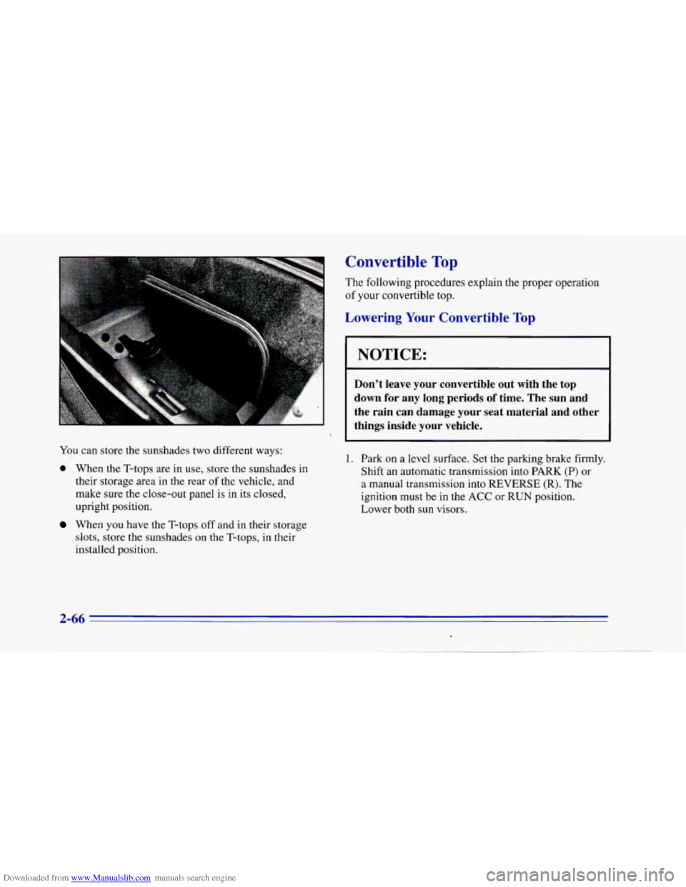 CHEVROLET CAMARO 1996 4.G Owners Manual Downloaded from www.Manualslib.com manuals search engine You can store the sunshades two different ways:
0 When the T-tops are in use, store the sunshades in
their storage area in the rear
CHEVROLET CAMARO 1996 4.G Owners Manual Downloaded from www.Manualslib.com manuals search engine You can store the sunshades two different ways:
0 When the T-tops are in use, store the sunshades in
their storage area in the rear
