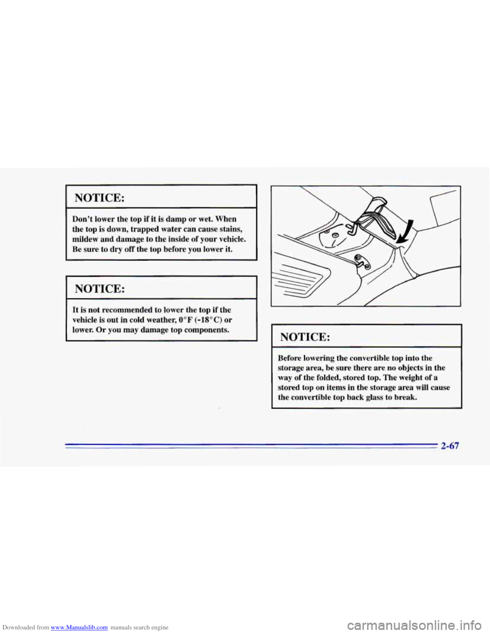 CHEVROLET CAMARO 1996 4.G Owners Manual Downloaded from www.Manualslib.com manuals search engine NOTICE:
Don’t lower the top if it is damp or wet. When
the top is down, trapped water can cause stains,
mildew and damage to the CHEVROLET CAMARO 1996 4.G Owners Manual Downloaded from www.Manualslib.com manuals search engine NOTICE:
Don’t lower the top if it is damp or wet. When
the top is down, trapped water can cause stains,
mildew and damage to the