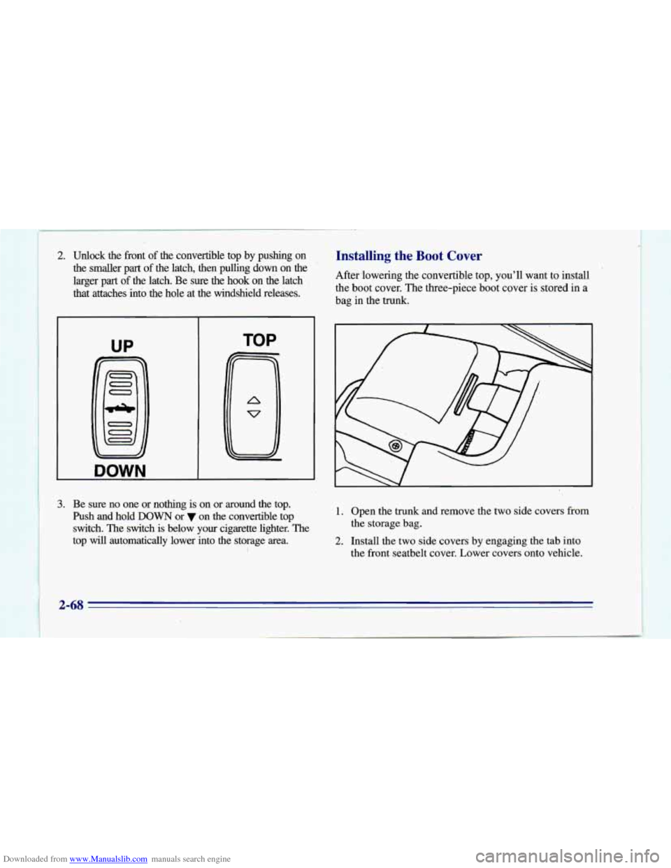 CHEVROLET CAMARO 1996 4.G Owners Manual Downloaded from www.Manualslib.com manuals search engine 2. Unlock the front of the convertible top by pushing on
the smaller part of the latch, then pulling down on the
larger part of the l CHEVROLET CAMARO 1996 4.G Owners Manual Downloaded from www.Manualslib.com manuals search engine 2. Unlock the front of the convertible top by pushing on
the smaller part of the latch, then pulling down on the
larger part of the l