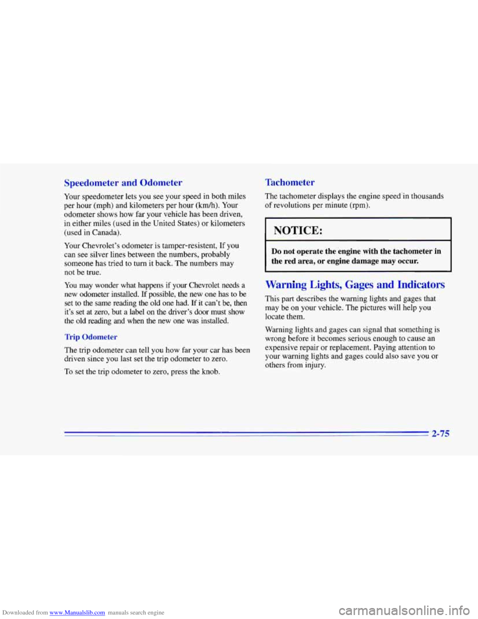 CHEVROLET CAMARO 1996 4.G Owners Manual Downloaded from www.Manualslib.com manuals search engine Speedometer and Odometer
Your speedometer lets you see your speed in both miles
per hour (mph) and kilometers per hour (kdh). Your
odome CHEVROLET CAMARO 1996 4.G Owners Manual Downloaded from www.Manualslib.com manuals search engine Speedometer and Odometer
Your speedometer lets you see your speed in both miles
per hour (mph) and kilometers per hour (kdh). Your
odome