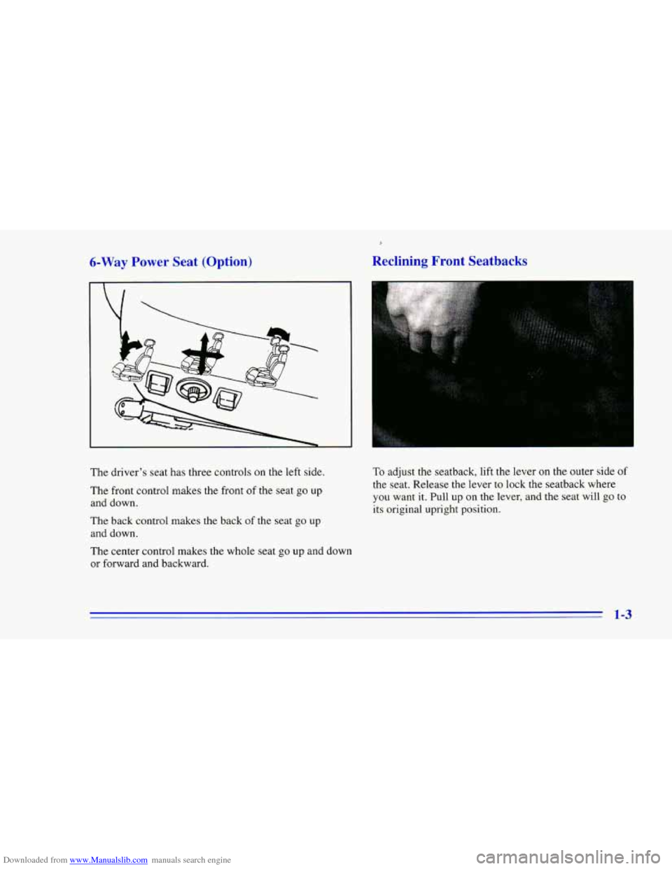 CHEVROLET CAMARO 1996 4.G User Guide Downloaded from www.Manualslib.com manuals search engine 6-Way Power Seat  (Option) 
The  drivers seat has three  controls  on the left side. 
The  front  control  makes the front of the seat 
go up 