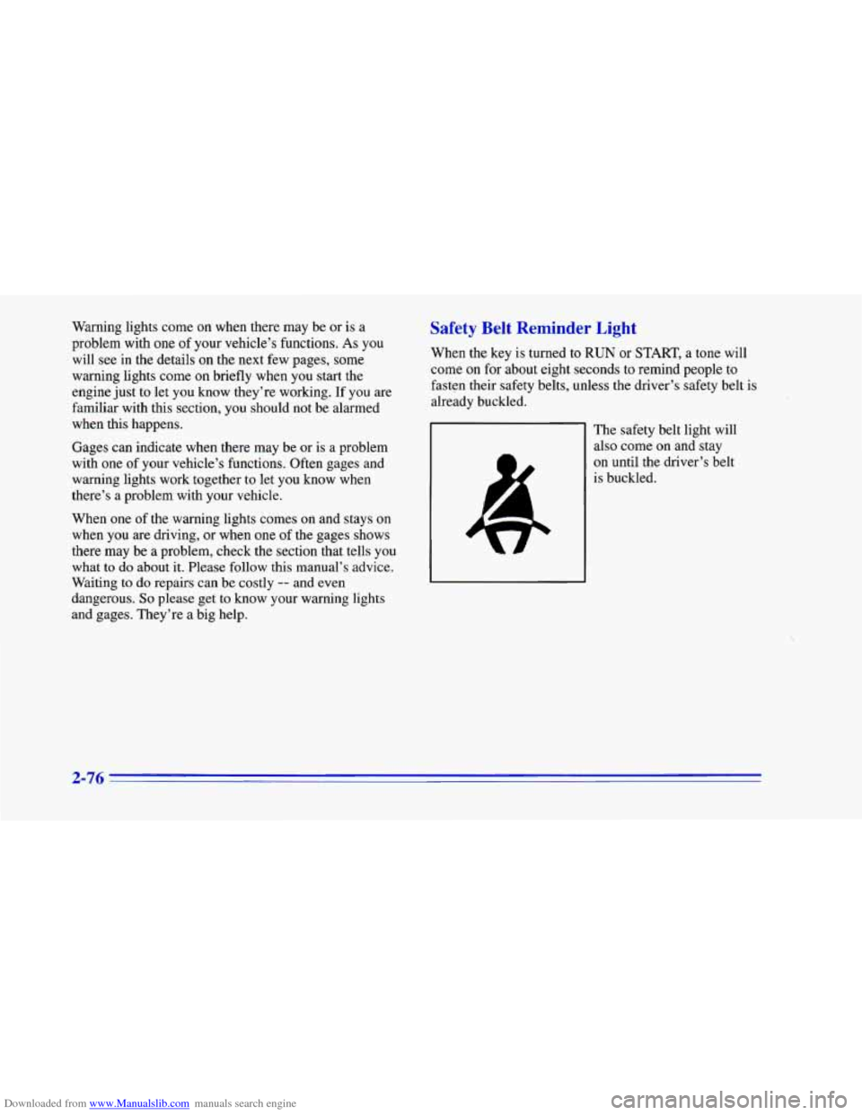 CHEVROLET CAMARO 1996 4.G Owners Manual Downloaded from www.Manualslib.com manuals search engine Warning lights come on when there may be or is a
problem with one
of your vehicle’s functions. As you
will
see in the details on t CHEVROLET CAMARO 1996 4.G Owners Manual Downloaded from www.Manualslib.com manuals search engine Warning lights come on when there may be or is a
problem with one
of your vehicle’s functions. As you
will
see in the details on t