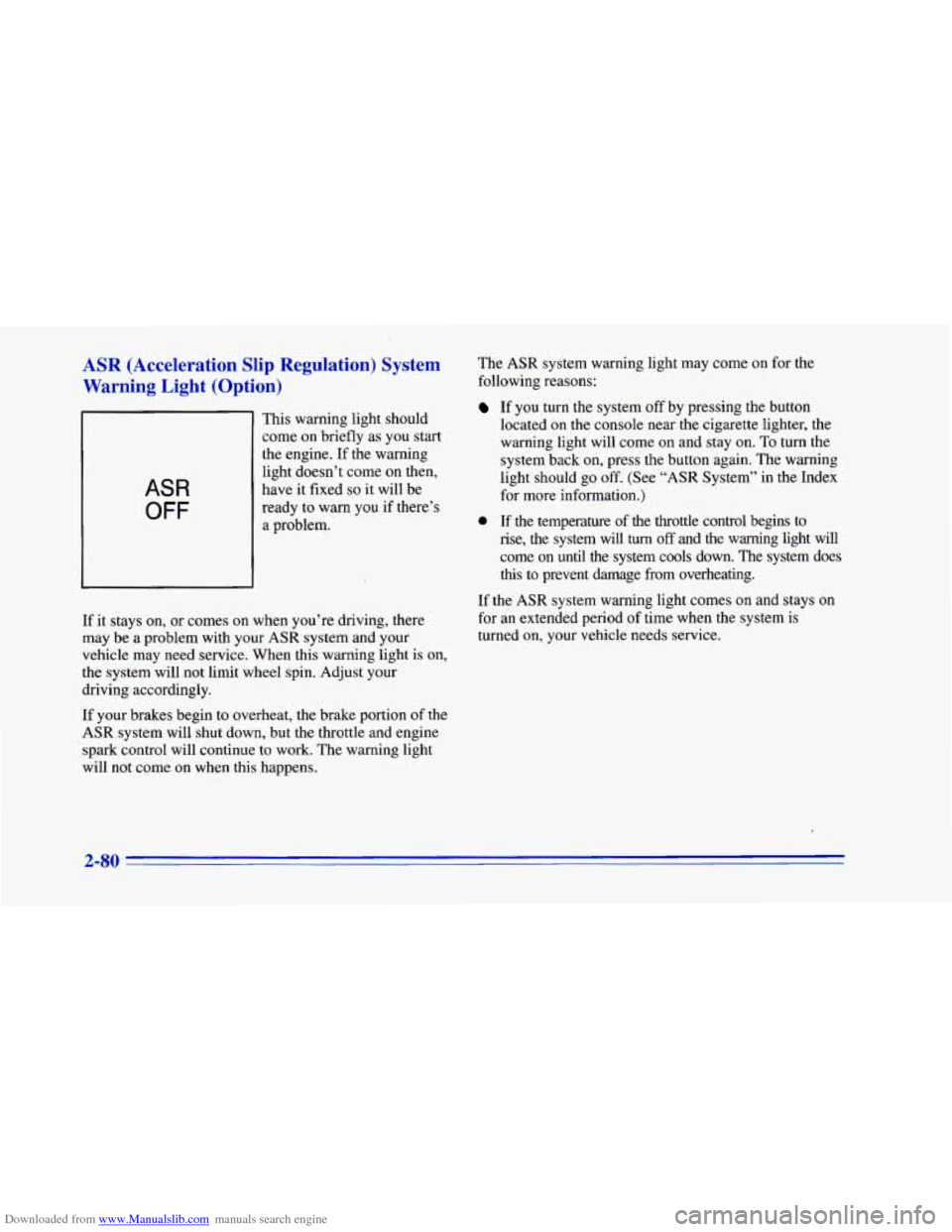 CHEVROLET CAMARO 1996 4.G Owners Manual Downloaded from www.Manualslib.com manuals search engine ASR (Acceleration Slip Regulation) System
Warning Light (Option)
ASR
OFF
This warning light should
come
on briefly as you start
t CHEVROLET CAMARO 1996 4.G Owners Manual Downloaded from www.Manualslib.com manuals search engine ASR (Acceleration Slip Regulation) System
Warning Light (Option)
ASR
OFF
This warning light should
come
on briefly as you start
t