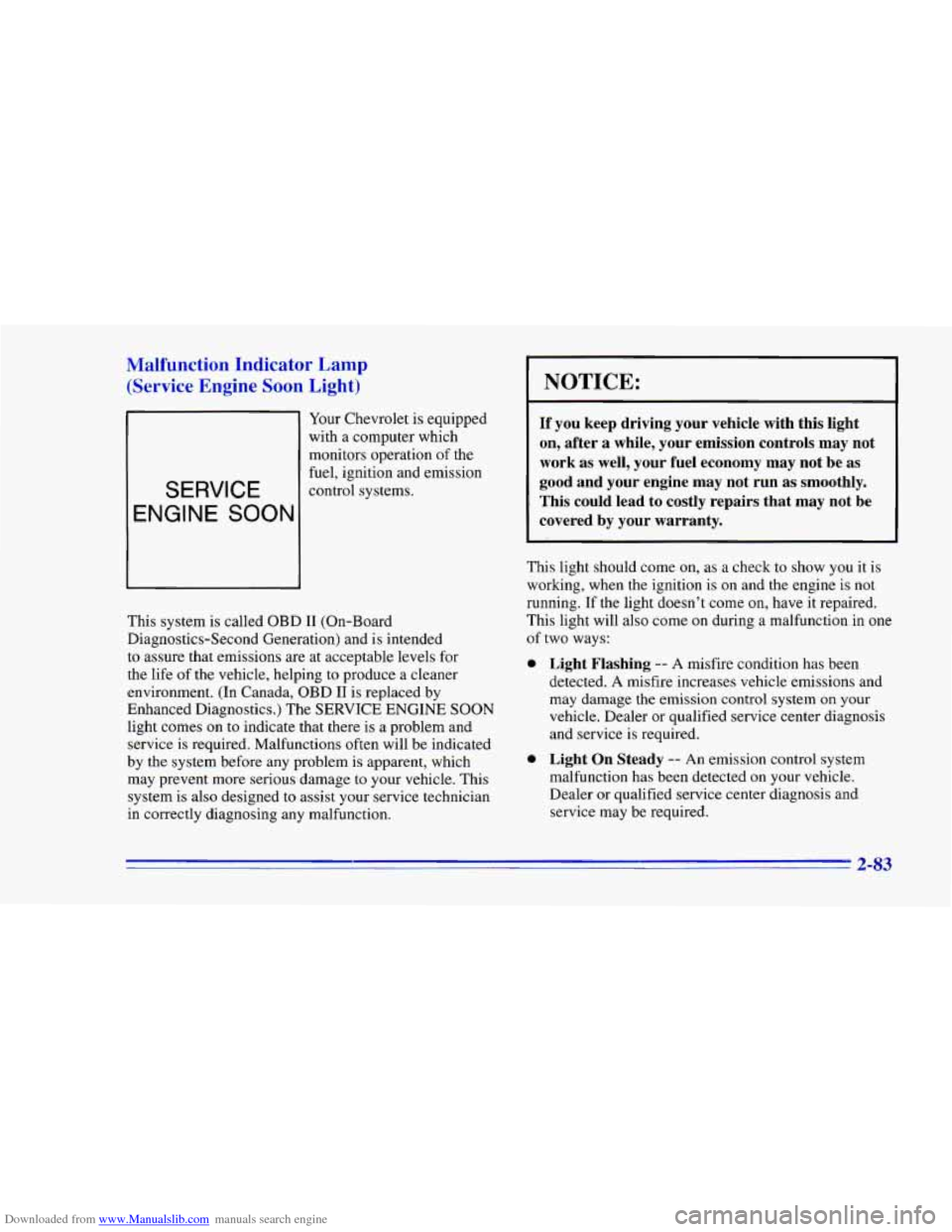 CHEVROLET CAMARO 1996 4.G Owners Manual Downloaded from www.Manualslib.com manuals search engine Malfunction Indicator Lamp
(Service Engine Soon
Light)
Your Chevrolet is equipped
with a computer which
monitors operation
of the CHEVROLET CAMARO 1996 4.G Owners Manual Downloaded from www.Manualslib.com manuals search engine Malfunction Indicator Lamp
(Service Engine Soon
Light)
Your Chevrolet is equipped
with a computer which
monitors operation
of the