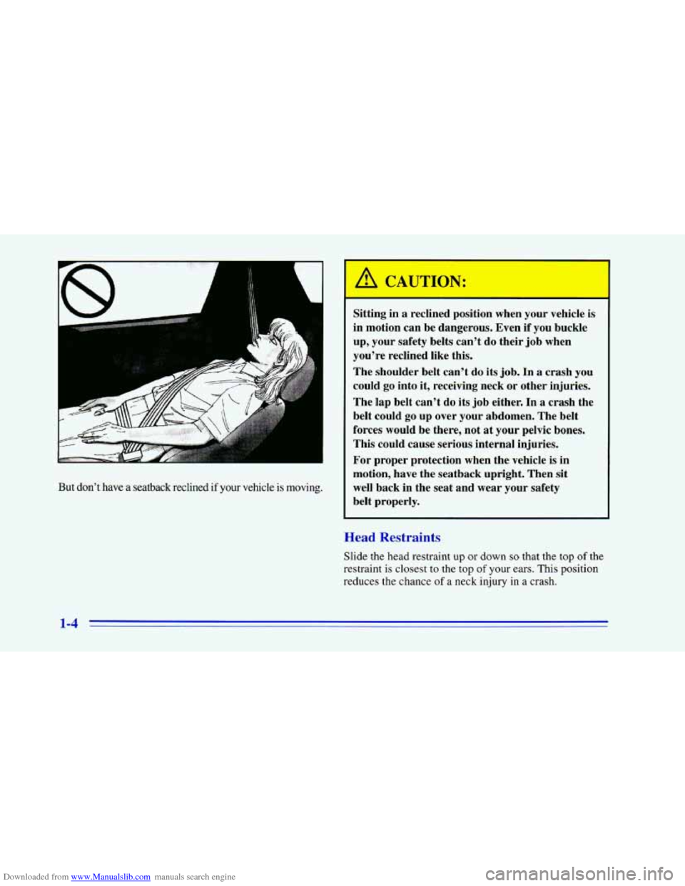 CHEVROLET CAMARO 1996 4.G User Guide Downloaded from www.Manualslib.com manuals search engine A 
But dont  have a seatback  reclined  if  your  vehicle  is  moving. 
A I 
d!!, CAUTION: 
Sitting  in  a  reclined  position  when  your veh