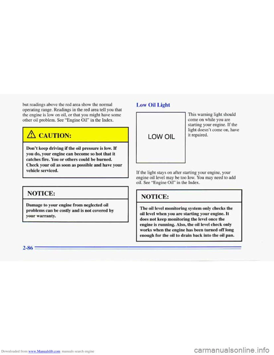 CHEVROLET CAMARO 1996 4.G Owners Manual Downloaded from www.Manualslib.com manuals search engine but readings  above the red area show the normal 
operating range. Readings  in the red  area tell  you that 
the  engine  is  low on  oil, 
or