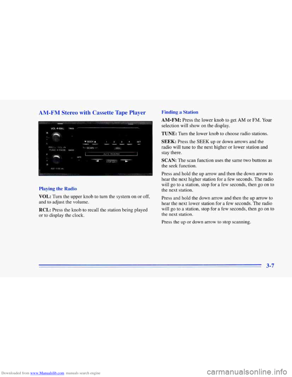 CHEVROLET CAMARO 1996 4.G Owners Manual Downloaded from www.Manualslib.com manuals search engine AM-FM Stereo  with  Cassette  Tape Player Finding a Station 
cI 
selection will show on the display. 
AM-FM: Press  the lower knob  to get AM o