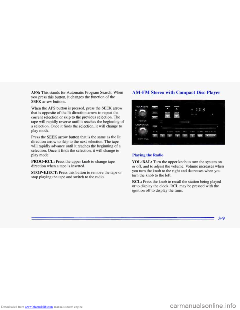 CHEVROLET CAMARO 1996 4.G Owners Manual Downloaded from www.Manualslib.com manuals search engine APS: This stands for Automatic Program Search. When
you press this button, it changes the function
of the
SEEK arrow buttons.
When CHEVROLET CAMARO 1996 4.G Owners Manual Downloaded from www.Manualslib.com manuals search engine APS: This stands for Automatic Program Search. When
you press this button, it changes the function
of the
SEEK arrow buttons.
When