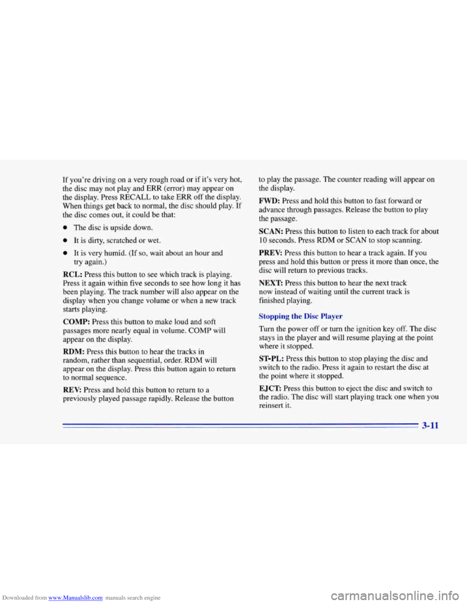 CHEVROLET CAMARO 1996 4.G Owners Manual Downloaded from www.Manualslib.com manuals search engine If you’re driving on a very rough road or if it’s very hot,
the disc may not play and ERR (error) may appear on
the display. Pr CHEVROLET CAMARO 1996 4.G Owners Manual Downloaded from www.Manualslib.com manuals search engine If you’re driving on a very rough road or if it’s very hot,
the disc may not play and ERR (error) may appear on
the display. Pr