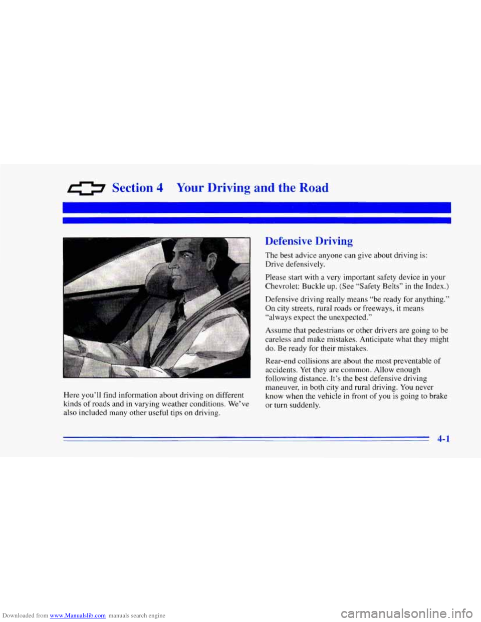CHEVROLET CAMARO 1996 4.G Owners Manual Downloaded from www.Manualslib.com manuals search engine 0 Section 4 Your Driving and the Road
Here you’ll find information about driving on different
kinds
of roads and in varying weather CHEVROLET CAMARO 1996 4.G Owners Manual Downloaded from www.Manualslib.com manuals search engine 0 Section 4 Your Driving and the Road
Here you’ll find information about driving on different
kinds
of roads and in varying weather