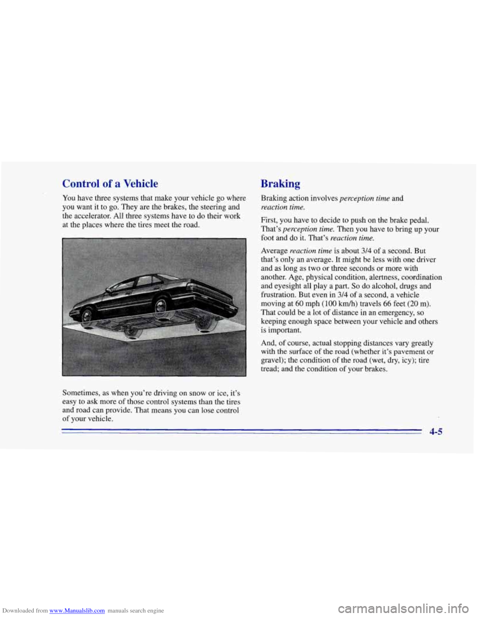 CHEVROLET CAMARO 1996 4.G Owners Manual Downloaded from www.Manualslib.com manuals search engine Control of a Vehicle
You have three systems that make your vehicle go where
you want it to go. They are the brakes, the steering and
t CHEVROLET CAMARO 1996 4.G Owners Manual Downloaded from www.Manualslib.com manuals search engine Control of a Vehicle
You have three systems that make your vehicle go where
you want it to go. They are the brakes, the steering and
t