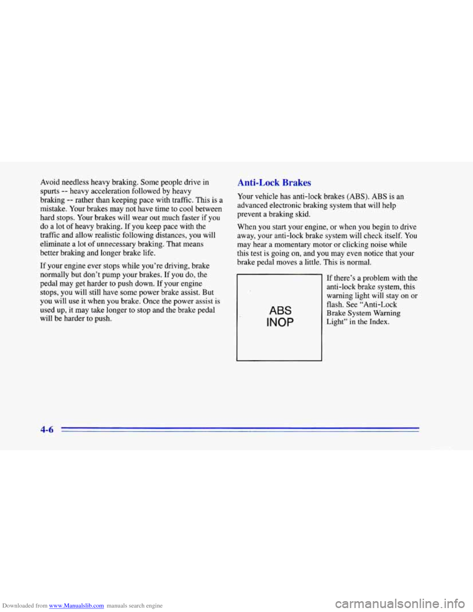 CHEVROLET CAMARO 1996 4.G Owners Manual Downloaded from www.Manualslib.com manuals search engine Avoid needless heavy braking.  Some  people  drive in 
spurts -- heavy acceleration followed  by heavy 
braking 
-- rather than keeping pace wi