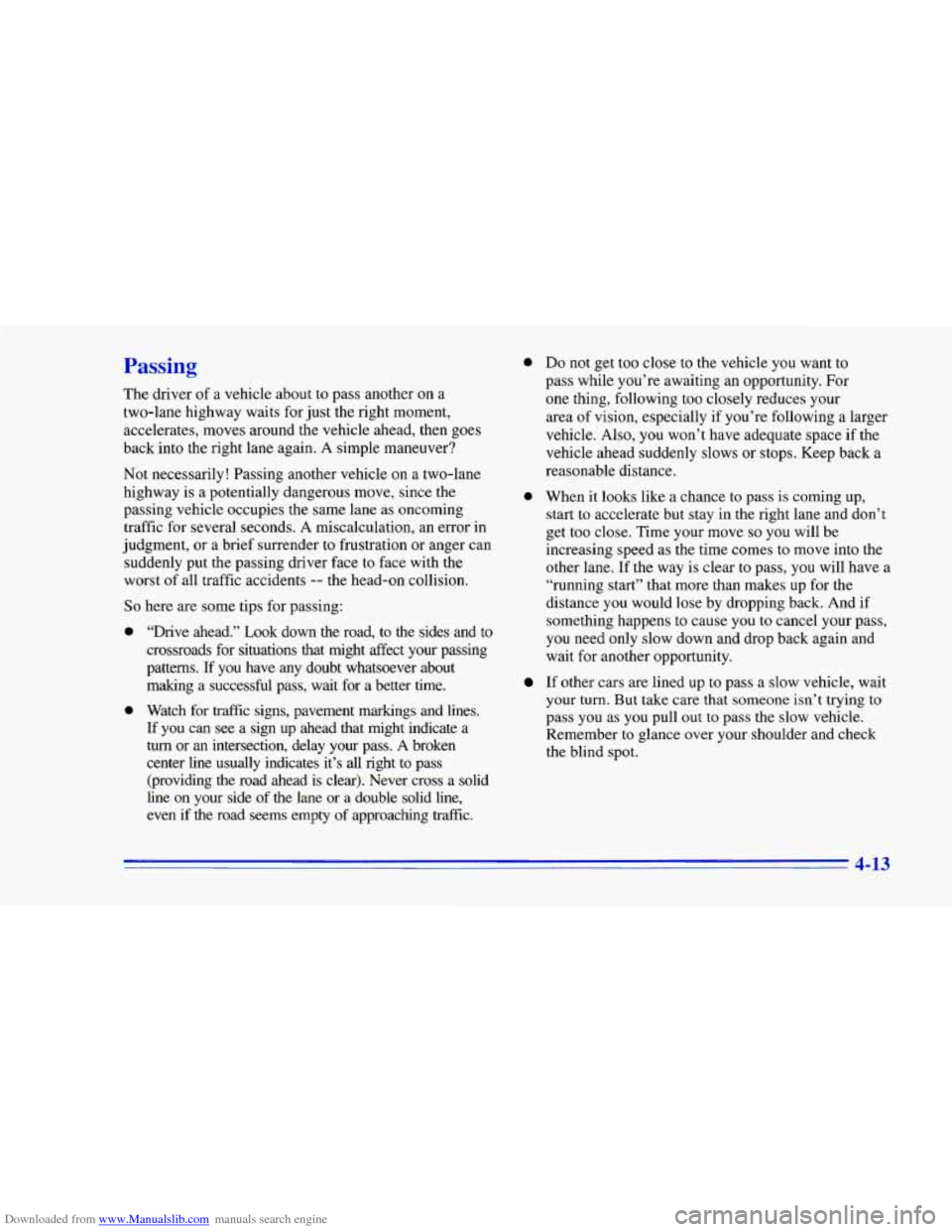CHEVROLET CAMARO 1996 4.G Owners Manual Downloaded from www.Manualslib.com manuals search engine The driver of a vehicle about to pass another on a
two-lane highway waits for just the right moment,
accelerates, moves around CHEVROLET CAMARO 1996 4.G Owners Manual Downloaded from www.Manualslib.com manuals search engine The driver of a vehicle about to pass another on a
two-lane highway waits for just the right moment,
accelerates, moves around
