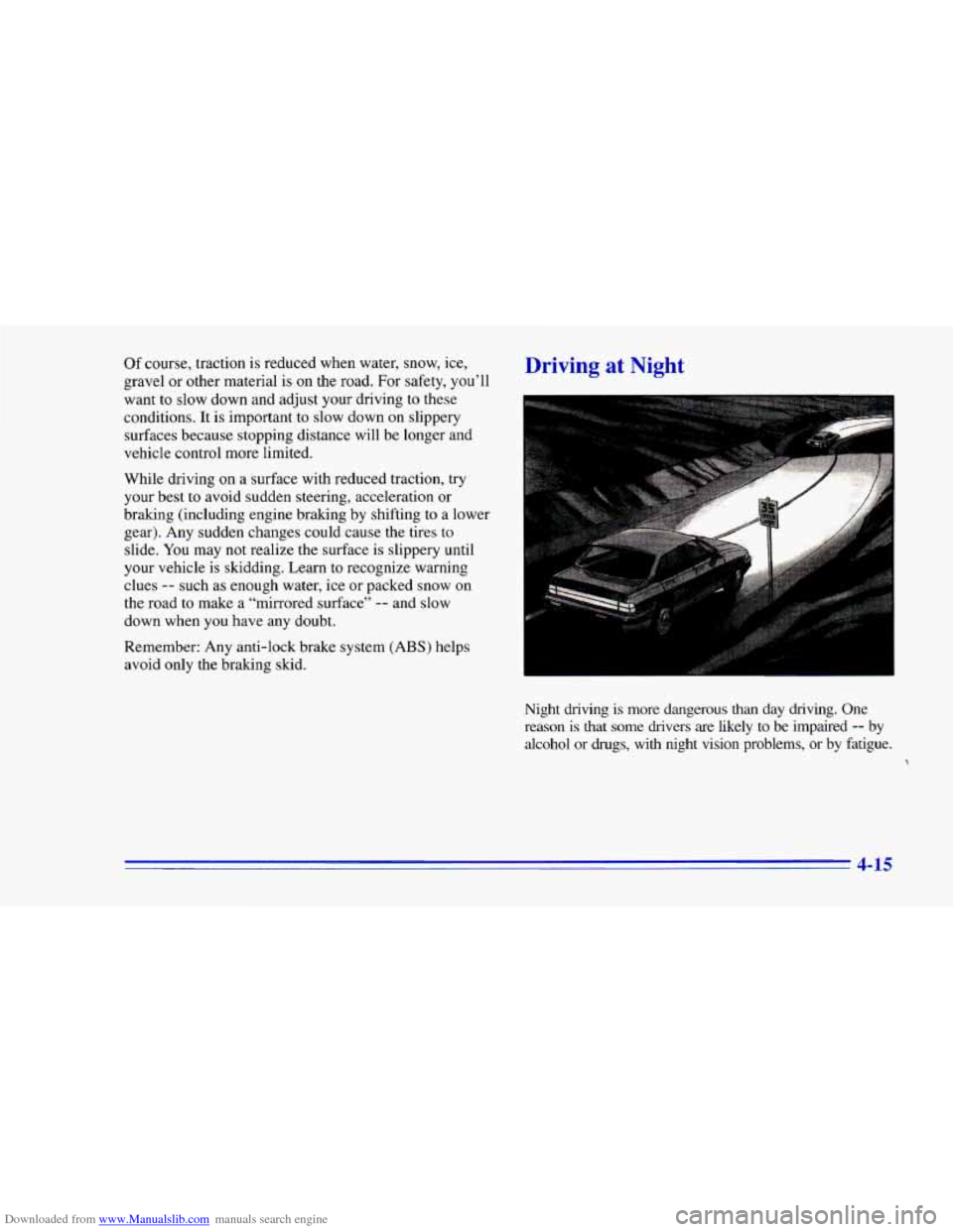 CHEVROLET CAMARO 1996 4.G Owners Manual Downloaded from www.Manualslib.com manuals search engine Of course, traction is reduced when water, snow, ice,
gravel or other material is
on the road. For safety, you’ll
want
to slow dow CHEVROLET CAMARO 1996 4.G Owners Manual Downloaded from www.Manualslib.com manuals search engine Of course, traction is reduced when water, snow, ice,
gravel or other material is
on the road. For safety, you’ll
want
to slow dow