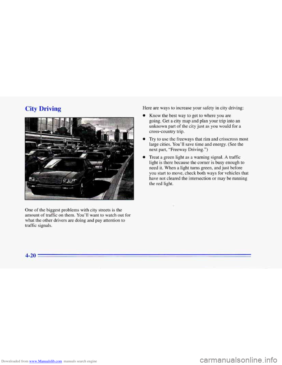 CHEVROLET CAMARO 1996 4.G Owners Manual Downloaded from www.Manualslib.com manuals search engine S’ity Dr: Here are ways  to increase your safety in city driving: 
0 Know  the best  way to  get  to  where you are 
going.  Get a city map a