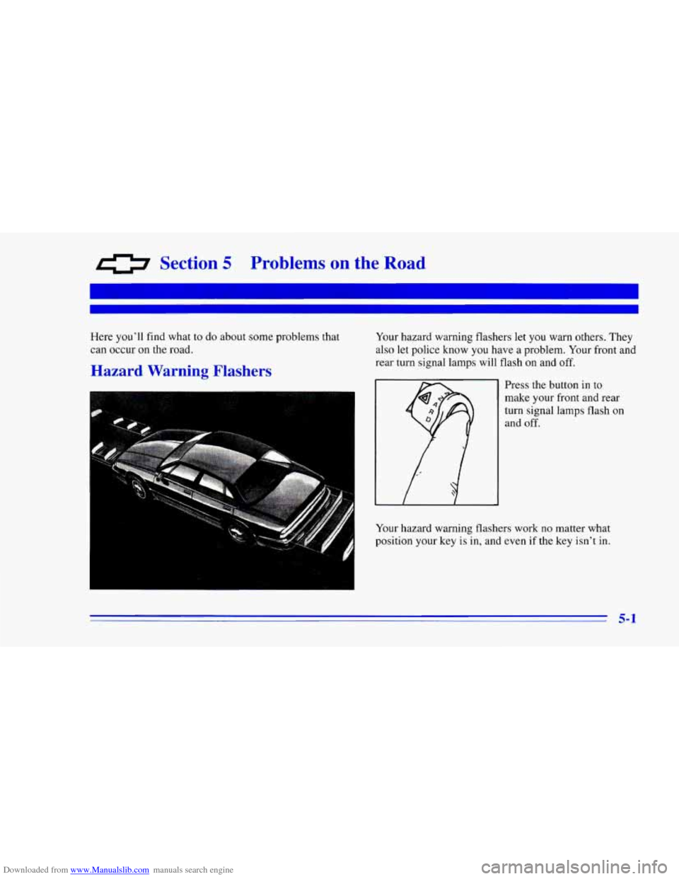CHEVROLET CAMARO 1996 4.G Owners Manual Downloaded from www.Manualslib.com manuals search engine 0 Section 5 Problems on the  Road 
Here you’ll  find what  to  do  about  some  problems  that 
can  occur  on  the road. 
Hazard Warning Fla