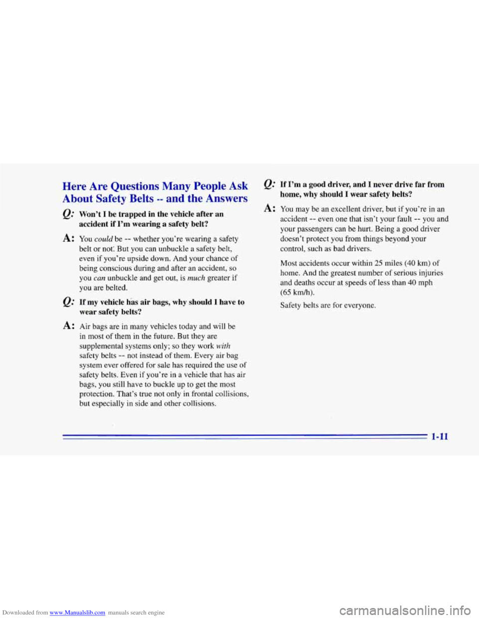 CHEVROLET CAMARO 1996 4.G Owners Manual Downloaded from www.Manualslib.com manuals search engine Here Are Questions Many People Ask
About Safety Belts -- and the Answers
Q: Won’t I be trapped in the vehicle after an
accid CHEVROLET CAMARO 1996 4.G Owners Manual Downloaded from www.Manualslib.com manuals search engine Here Are Questions Many People Ask
About Safety Belts -- and the Answers
Q: Won’t I be trapped in the vehicle after an
accid
