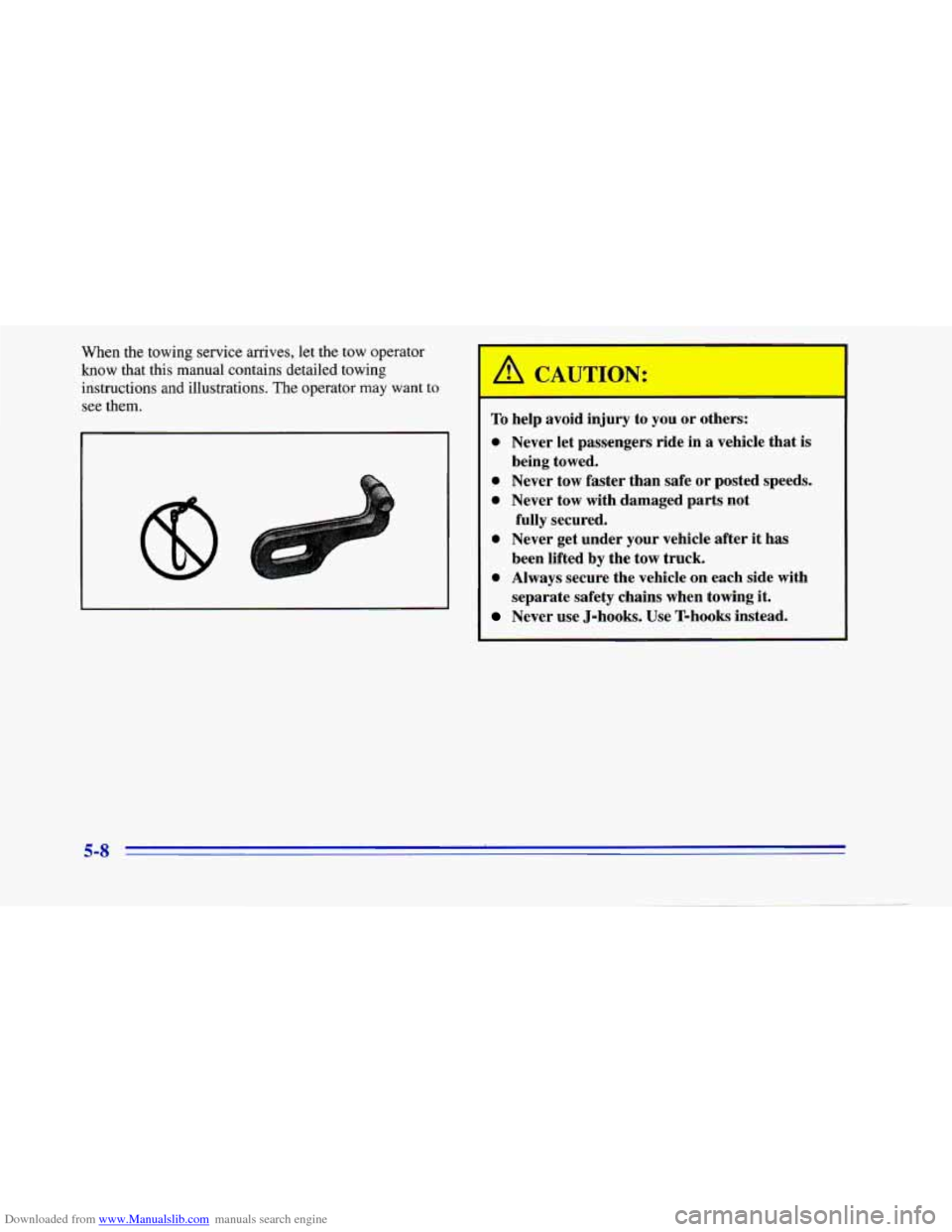 CHEVROLET CAMARO 1996 4.G Owners Manual Downloaded from www.Manualslib.com manuals search engine When the towing service arrives, let the tow operator
know that this manual contains detailed towing
instructions
and illustrations. CHEVROLET CAMARO 1996 4.G Owners Manual Downloaded from www.Manualslib.com manuals search engine When the towing service arrives, let the tow operator
know that this manual contains detailed towing
instructions
and illustrations.
