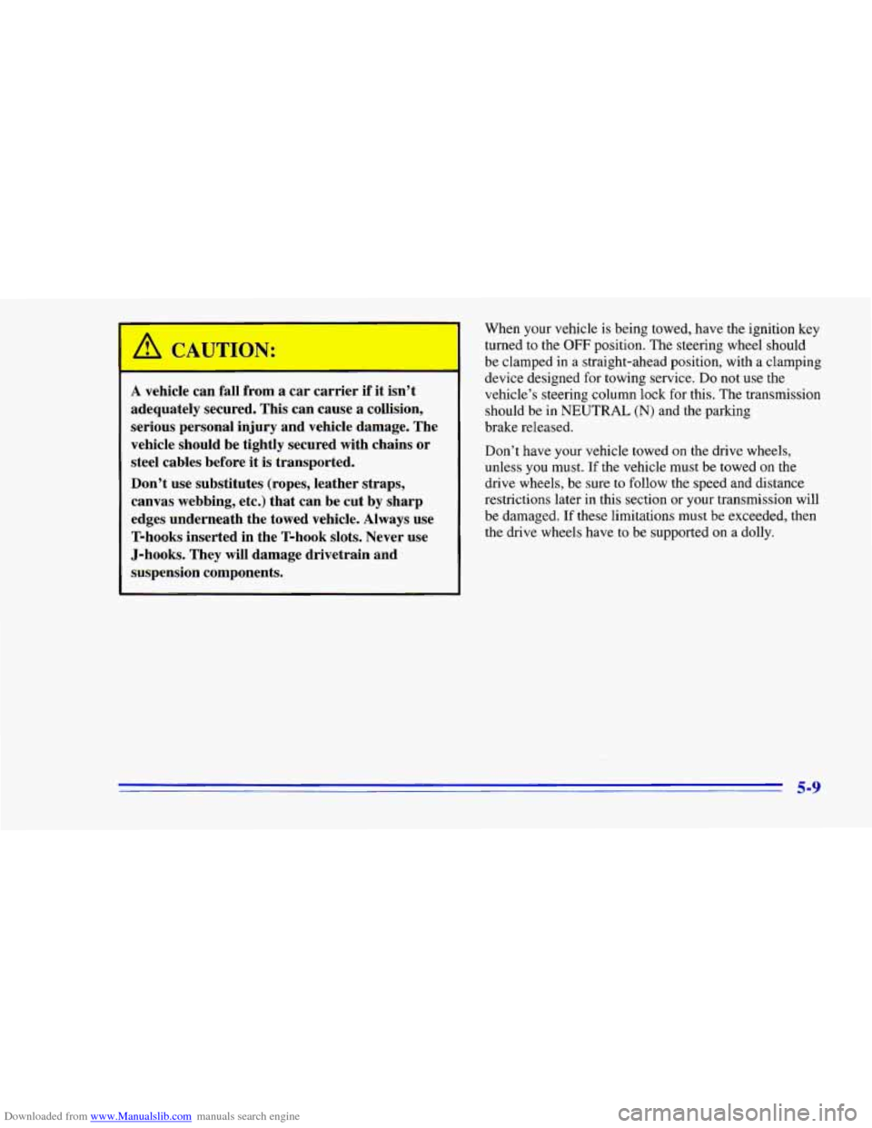 CHEVROLET CAMARO 1996 4.G Owners Manual Downloaded from www.Manualslib.com manuals search engine A CAUTION:
A vehicle can fall from a car carrier if it isn’t
adequately secured. This can cause a collision,
serious personal injury CHEVROLET CAMARO 1996 4.G Owners Manual Downloaded from www.Manualslib.com manuals search engine A CAUTION:
A vehicle can fall from a car carrier if it isn’t
adequately secured. This can cause a collision,
serious personal injury