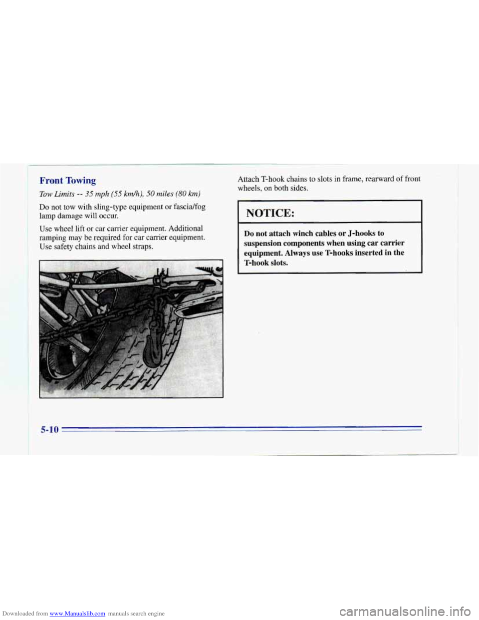CHEVROLET CAMARO 1996 4.G Owners Manual Downloaded from www.Manualslib.com manuals search engine Front Towing: Attach T-hook chains to slots in frame, rearward of front v
Tow Limits -- 35 mph (55 km/h), 50 miles (80 km)
wheels, on both si CHEVROLET CAMARO 1996 4.G Owners Manual Downloaded from www.Manualslib.com manuals search engine Front Towing: Attach T-hook chains to slots in frame, rearward of front v
Tow Limits -- 35 mph (55 km/h), 50 miles (80 km)
wheels, on both si