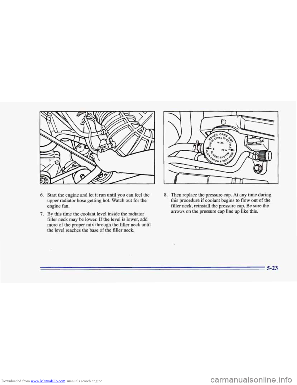 CHEVROLET CAMARO 1996 4.G Owners Manual Downloaded from www.Manualslib.com manuals search engine 6. 
7. 
Start the engine  and let it run  until  you  can feel the 
upper  radiator  hose  getting  hot.  Watch out for the 
engine  fan. 
By  